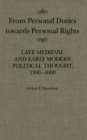 Image for From personal duties towards personal rights: late medieval and early modern political thought, 1300-1600