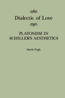 Image for Dialectic of love: Platonism in Schiller&#39;s aesthetics : 22