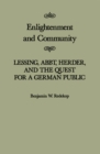 Image for Enlightenment and community: Lessing, Abbt, Herder, and the quest for a German public