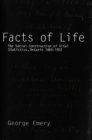 Image for Facts of Life: The Social Construction of Vital Statistics, Ontario 1869-1952