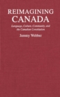 Image for Reimagining Canada: Language, Culture, Community, and the Canadian Constitution