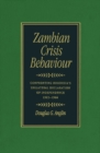 Image for Zambian Crisis Behaviour: Confronting Rhodesia&#39;s Unilateral Declaration of Independence, 1965-1966