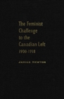 Image for The Feminist Challenge to the Canadian Left, 1900-1918