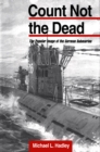 Image for Count not the dead: the popular image of the German submarine