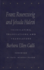 Image for Franz Rosenzweig and Jehuda Halevi: Translating, Translations, and Translators