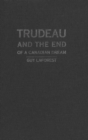 Image for Trudeau and the End of a Canadian Dream