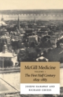 Image for McGill Medicine, Volume 1: The First Half Century, 1829-1885
