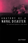 Image for Anatomy of a naval disaster: the 1746 French naval expedition to North America