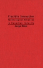 Image for Flexible Innovation: Technological Alliances in Canadian Industry