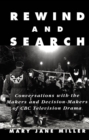 Image for Rewind and Search: Conversations with the Makers and Decision-Makers of CBC Television Drama