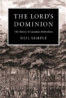 Image for The Lord&#39;s Dominion: The History of Canadian Methodism