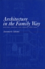 Image for Architecture in the family way: doctors, houses, and women, 1870-1900