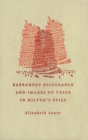 Image for Barbarous dissonance and images of voice in Milton&#39;s epics