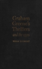 Image for Graham Greene&#39;s Thrillers and the 1930s