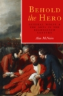 Image for Behold the Hero: General Wolfe and the Arts in the Eighteenth Century