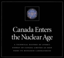 Image for Canada Enters the Nuclear Age: A Technical History of Atomic Energy of Canada Limited as Seen from Its Research Laboratories