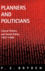 Image for Planners and Politicians: Liberal Politics and Social Policy, 1957-1968