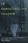 Image for In Armageddon&#39;s shadow: the Civil War and Canada&#39;s Maritime Provinces