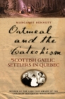 Image for Oatmeal and the Catechism: Scottish Gaelic Settlers in Quebec