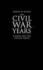 Image for The Civil War years: Canada and the United States