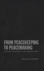 Image for From Peacekeeping to Peacemaking: Canada&#39;s Response to the Yugoslav Crisis