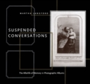 Image for Suspended Conversations: The Afterlife of Memory in Photographic Albums