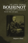 Image for Sir John George Bourinot, Victorian Canadian: his life, times, and legacy