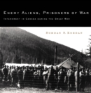 Image for Enemy aliens, prisoners of war: internment in Canada during the Great War