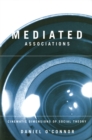 Image for Mediated associations: cinematic dimensions of social theory