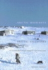 Image for Arctic Migrants/Arctic Villagers: The Transformation of Inuit Settlement in the Central Arctic