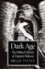 Image for Dark Age: The Political Odyssey of Emperor Bokassa.