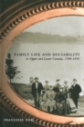 Image for Family Life and Sociability in Upper and Lower Canada, 1780-1870: A View from Diaries and Family Correspondence