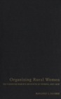 Image for Organizing rural women: the Federated Women&#39;s Institutes of Ontario, 1897-1919
