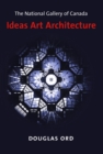 Image for The National Gallery of Canada: ideas, art, architecture