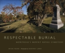 Image for Respectable Burial: Montreal&#39;s Mount Royal Cemetery