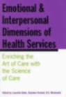 Image for Emotional and interpersonal dimensions of health services: enriching the art of care with the science of care