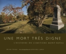 Image for Une mort tres digne: L&#39;histoire du Cimetiere Mont-Royal