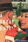 Image for A great duty: responses to modern life and mass culture in Canada, 1939-1967