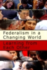 Image for Federalism in a changing world: learning from each other : International Conference on Federalism 2002.