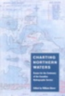 Image for Charting northern waters: essays for the centenary of the Canadian Hydrographic Service
