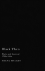 Image for Black Then: Blacks and Montreal, 1780s-1880s