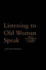 Image for Listening to Old Woman speak: Natives and alterNatives in Canadian literature