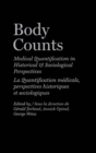 Image for Body counts: medical quantification in historical and sociological perspective = La quantification medicale, perspectives historiques et sociologiques