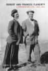 Image for Robert and Frances Flaherty: a documentary life, 1883-1922