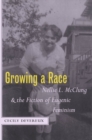 Image for Growing a race: Nellie L. McClung and the fiction of eugenic feminism