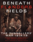 Image for Beneath Flanders Fields: The Tunnellers&#39; War 1914-18