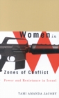Image for Women in zones of conflict: power and resistance in Israel