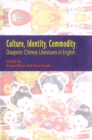 Image for Culture, Identity, Commodity: Diasporic Chinese Literatures in English