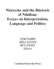 Image for Nietzsche and the Rhetoric of Nihilism: Essays on Interpretation, Language and Politics