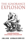 Image for The Ignorance Explosion: Understanding Industrial Civilization